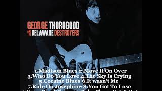 GEORGE THOROGOOD amp THE DESTROYERS  BEST OF [upl. by Hailahk]