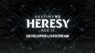 Destiny 2 Heresy Act II Developer Livestream [upl. by Nnylirret]