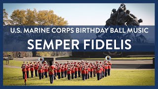 USMC BIRTHDAY BALL MUSIC  Semper Fidelis  US Marine Band [upl. by Naam]