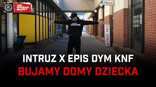 Intruz x Epis DYM KNF  Bujamy domy dziecka [upl. by Efinnej80]