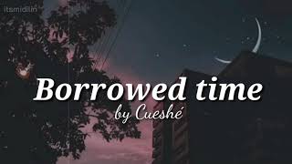 Borrowed time by cueshe  aesthetic lyrics [upl. by Smoot]