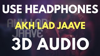 Akh Lad Jaave 3D AUDIO  Bass Boosted  Virtual 3D Audio 🔥 [upl. by Jerald]