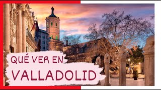 GUÍA COMPLETA ▶ Qué ver en la CIUDAD de VALLADOLID ESPAÑA 🇪🇸 🌏 Turismo y viajes a CASTILLA Y LEÓN [upl. by Noelopan]