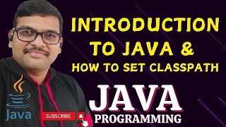 INTRODUCTION TO JAVA amp SET CLASSPATH  JAVA PROGRAMMING [upl. by Hein373]