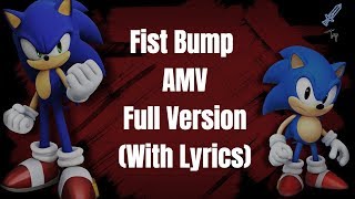 Sonic the Hedgehog AMV  Fist Bump Full Version With Lyrics [upl. by Nabroc]