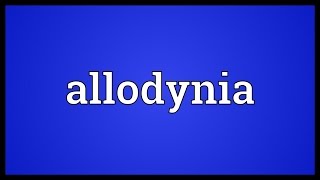 Allodynia Meaning [upl. by Zuleika]