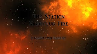 The Station Nightclub Fire  A Short Documentary  Fascinating Horror [upl. by Nev]