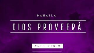 Dios Proveerá  Dahaira Video Lyrics [upl. by Norha]