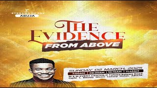 THE EVIDENCE FROM ABOVE  SUNDAY SERVICE  2ND MARCH 2025 [upl. by Melak]