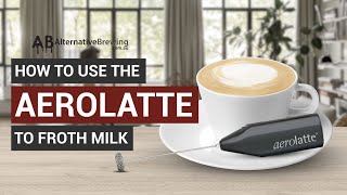 How To Use the AeroLatte To Froth Milk [upl. by Ettedanreb995]