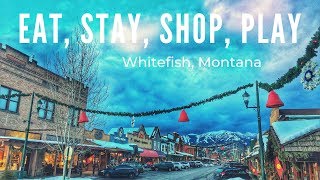 Whitefish Montana Eat Stay Shop Play [upl. by Arny]