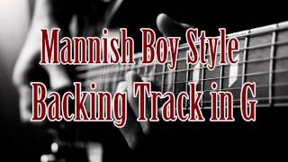 Mannish Boy Style Backing Track in G [upl. by Chavaree536]