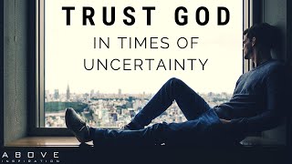 TRUST GOD IN UNCERTAIN TIMES  Hope In Hard Times  Inspirational amp Motivational Video [upl. by Ahseik487]