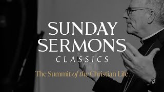 Classic Sunday Sermon The Summit of the Christian Life [upl. by Laura899]