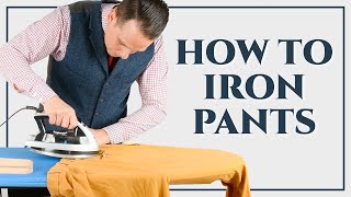 How To Iron Dress Pants Trousers Slacks Chinos  Ironing Series Part III  Gentlemans Gazette [upl. by Fulvi545]