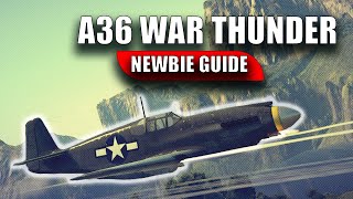 A36 War Thunder Newbie Guide [upl. by Niro724]