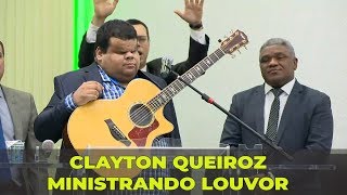 MINISTRANDO LOUVOR  CLAYTON QUEIROZ [upl. by Bauer]