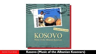 Kosovo Music of the Albanian Kosovars VAFull AlbumOfficial Audio [upl. by Navaj]