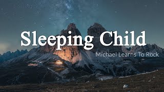 Sleeping Child  Michael Learns To Rock Lyrics  Vietsub [upl. by Aubert177]