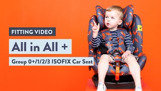 Cosatto All in All  Car Seat Fitting Video [upl. by Yahsat]