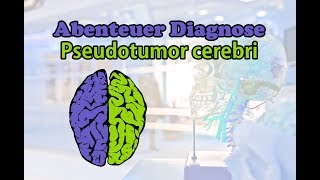 Abenteuer Diagnose Pseudotumor cerebri [upl. by Michaele]