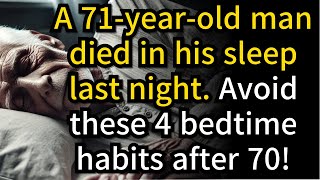 71 Year Old Man Died in His Sleep 4 Bedtime Habits You Must Avoid After 70 [upl. by Norda]