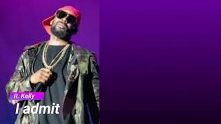 R Kelly  I Admit Lyrics On Screen [upl. by Chubb]