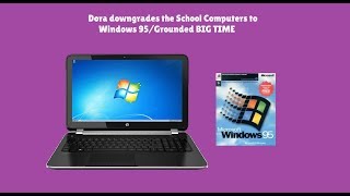 Dora downgrades the School Computers to Windows 95Grounded [upl. by Dunston730]