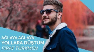 Fırat Türkmen  Ağlaya Ağlaya Yollara Düştüm 😢🌹 [upl. by Yelsha]