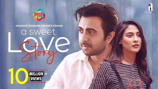 A Sweet Love Story  Bangla New Romantic Natok 2021  Apurba Mehazabien  Mizanur Rahman Aryan [upl. by Annawal]