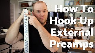 How and Why to Use External Preamps [upl. by Ariahaj427]