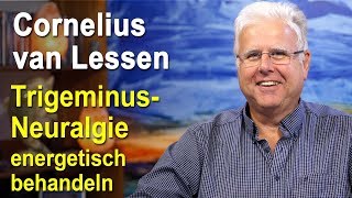 Trigeminusneuralgie energetisch behandeln  Cornelius van Lessen [upl. by Kerman]