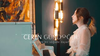 Ceren Gündoğdu  Gide Gide Bir Söğüde Dayandım [upl. by Eeliram154]