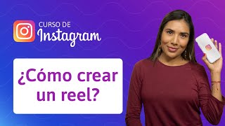 ¿Cómo crear un reel en Instagram  Curso de Instagram [upl. by Standing]