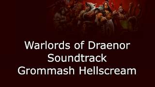 Warlords of Draenor Music  Grommash Hellscream [upl. by Nnyrb]