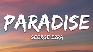 George Ezra  Paradise Lyrics [upl. by Gallenz837]