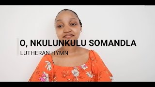 Lutheran Hymn  ELCSA  O Nkulunkulu Somandla  Nomfundo Nyembe  South African Youtuber [upl. by Roswell205]