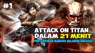 PERTEMPURAN MANUSIA MELAWAN RAKSASA  SELURUH CERITA ATTACK ON TITAN DALAM 21 MENIT PART 1 [upl. by Lyj950]