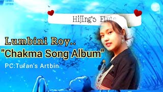 Lumbini Roy Songs  Chakma Song Album  HijingsFlute [upl. by Converse]