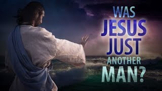 Jesus Christ  Just Another Man or Son of God [upl. by Nahoj]