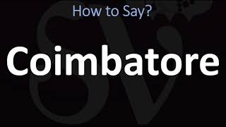 How to Pronounce Coimbatore CORRECTLY [upl. by Burg]