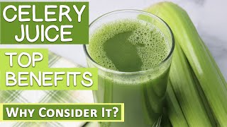 Top Benefits of Celery Juice Why Consider It [upl. by Litt611]