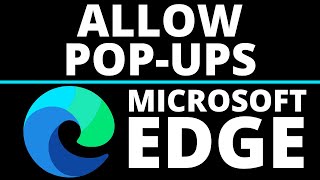 How to Allow Pop Ups in Microsoft Edge  2021 [upl. by Cogn808]