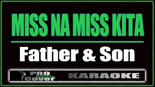 Miss Na Miss Kita  Father and Son KARAOKE [upl. by Latashia]