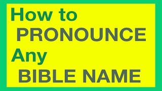 How To Pronounce Bible Names With Ease [upl. by Binnings]