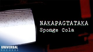 Sponge Cola  Nakapagtataka Official Lyric Video [upl. by Cherye]