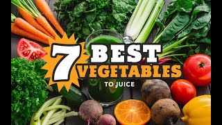 The 7 Best Vegetables To Juice [upl. by Lurline]