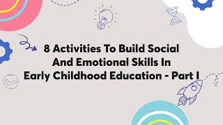 8 Activities To Build Social And Emotional Skills In Early Childhood Education [upl. by Adekram]