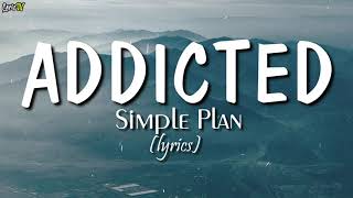 Addicted lyrics  Simple Plan [upl. by Halas]