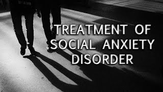 Treatment of Social Anxiety Disorder [upl. by Anais]